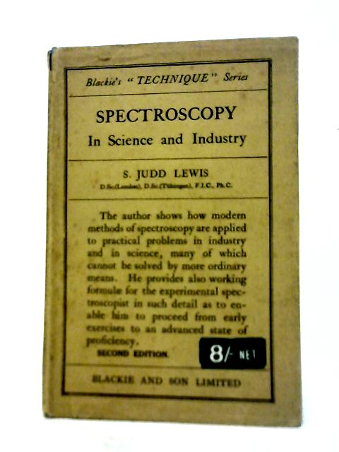 Spectroscopy: In Science And Industry By S. Judd Lewis