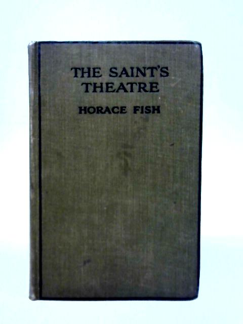 The Saint's Theatre By Horace Fish
