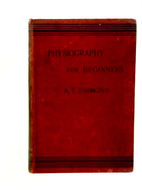 Physiography for Beginners By A. T. Simmons
