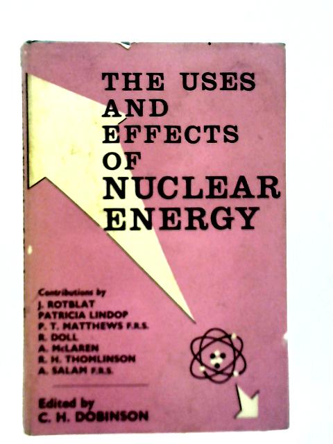 The Uses and Effects of Nuclear Energy. By Various