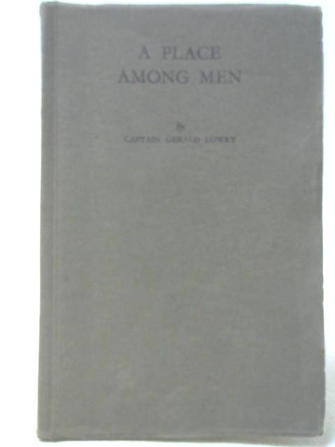 A Place Among Men By Captain Gerald Lowry