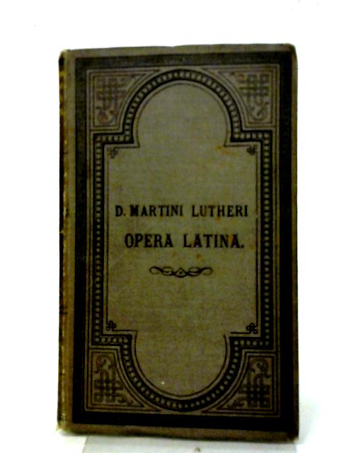 Exegetica Opera Latina By D. Martini Lutheri