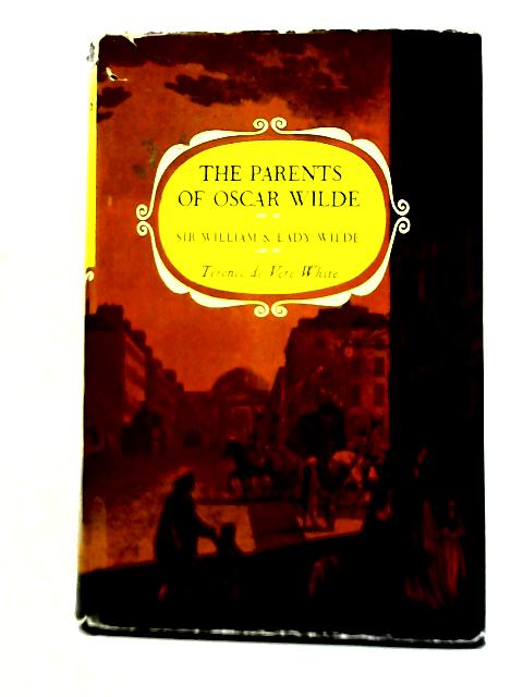 The Parents Of Oscar Wilde By T. De Vere White