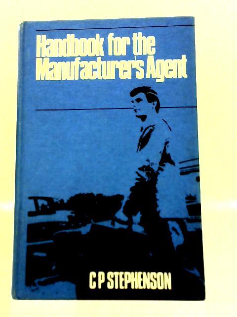 Handbook For The Manufacturer's Agent By C. P. Stephenson