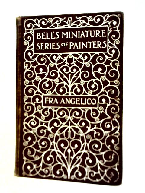 Fra Angelico: Bell's Miniature Painters Series By George C. Williamson