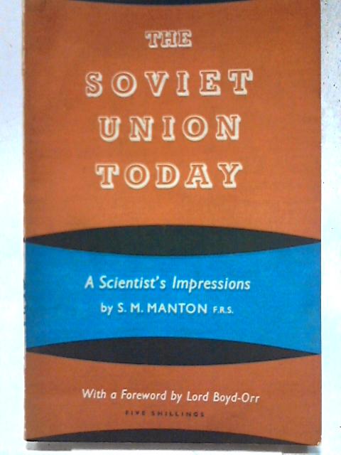 The Soviet Union today: A scientist's impressions By S. M. Manton