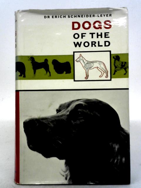 Dogs of the World By Erich Schneider-Leyer