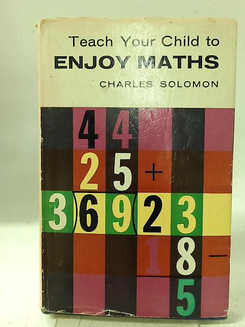 Teach your Child to Enjoy Maths (Teach your child series) von Charles Solomon