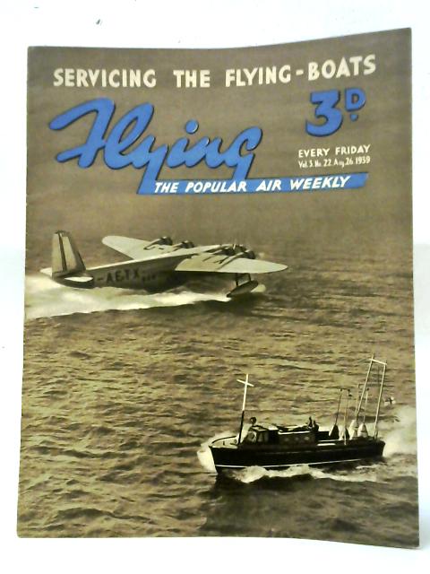 Flying. The New Air Weekly. Volume 3, No. 22 August 26, 1939 By Various