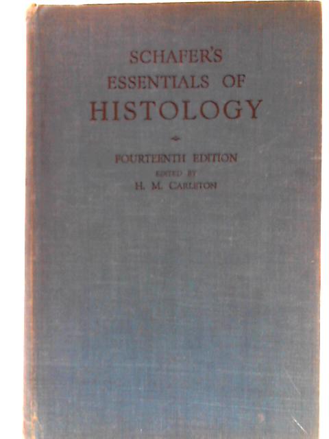 Schafer's Essentials of Histology: Descriptive and Practical By H. M Carleton