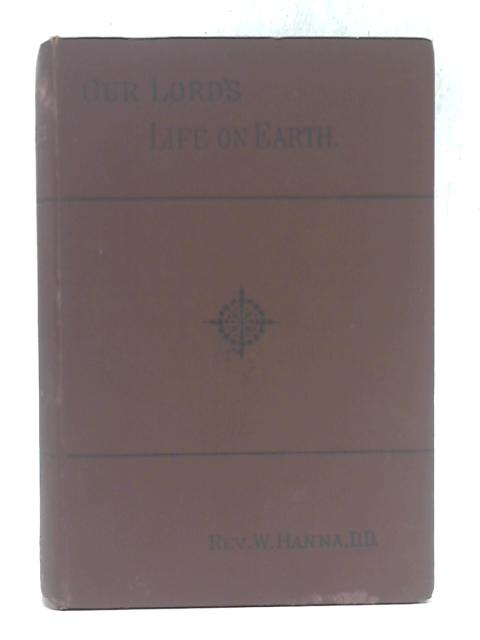 Our Lord's Life on Earth By William Hanna