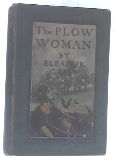 Plow Woman By Eleanor Gates