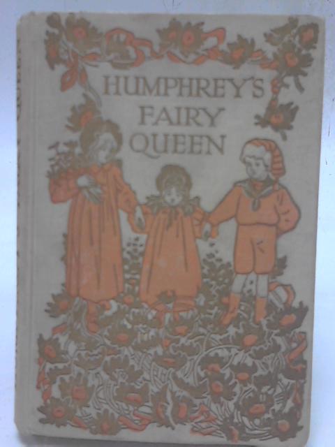 Humphrey's Fairy Queen and Other Stories By Hon Zoe Plunket