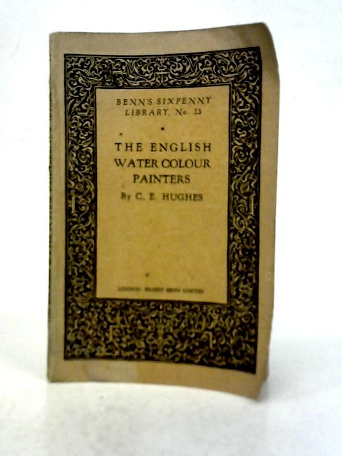 The English Water Colour Painters By C. E. Hughes