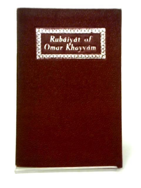 The Rubáiyát of Omar Khayyám By Edward Fitzgerald