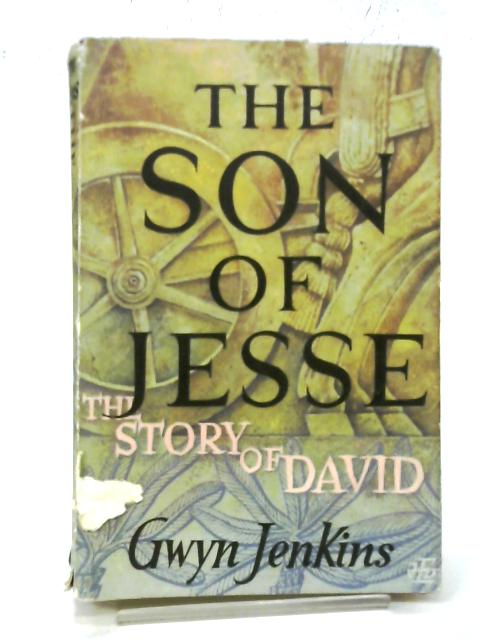 The Son Of Jesse: The Story Of David By Gwyn Jenkins
