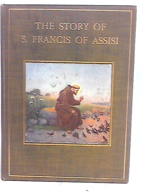The Story of St. Francis of Assisi By Elizabeth Wilson Grierson