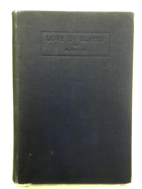 Love in Ulster And Other Poems By H. Richard Hayward
