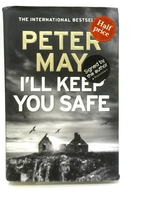 I'll Keep You Safe By Peter May