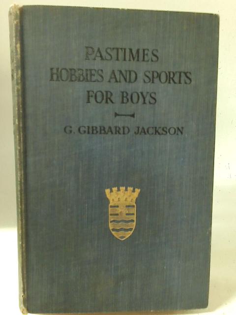 Pastimes Hobbies and Sports for Boys par G. GIbbard Jackson