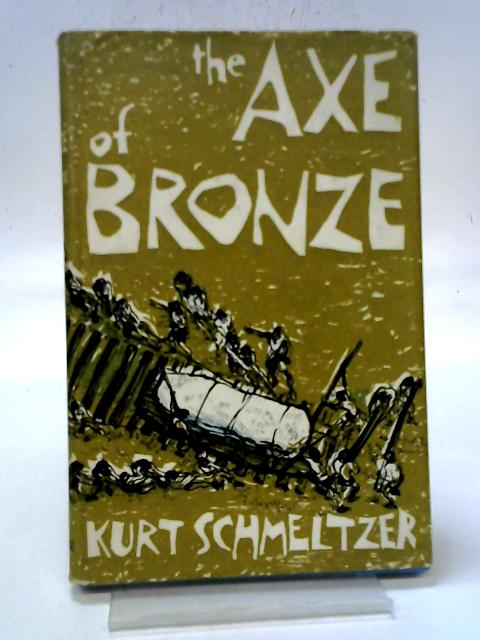 The Axe Of Bronze By Kurt Schmeltzer