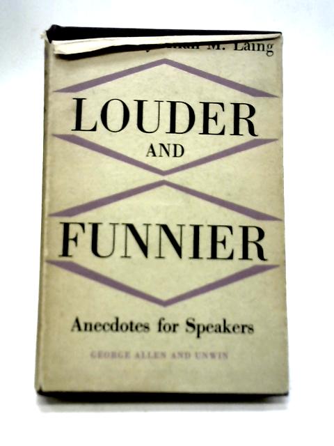 Louder and Funnier - Anecdotes for Speakers By Allan M Laing