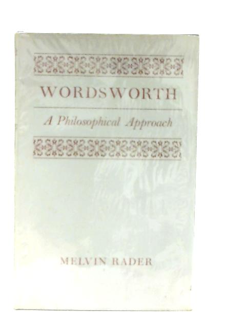 Wordsworth: A Philosophical Approach By Melvin Rader