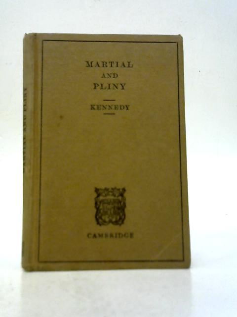 Martial & Pliny: Selections From Martial & Pliny the Younger By E. C. Kennedy