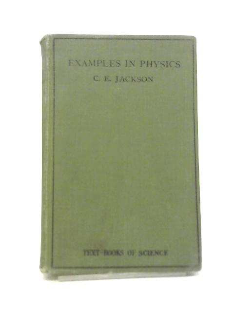 Examples in Physics By C. E. Jackson