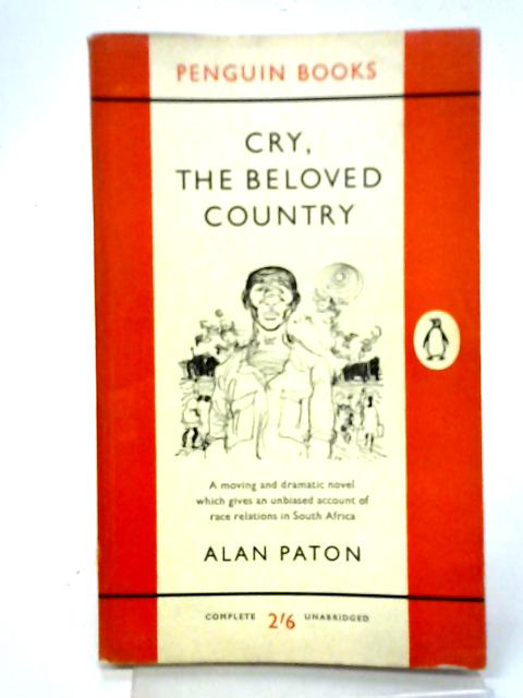 Cry, The Beloved Country: A Story Of Comfort In Desolation. By Alan Paton