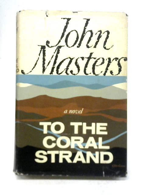 To The Coral Strand By John Masters