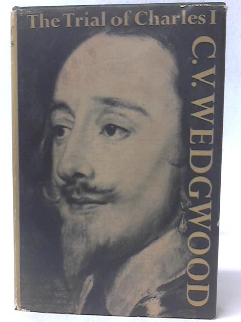 The Trial of Charles I By C. V. Wedgwood