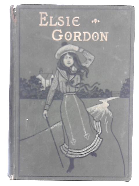 Elsie Gordon; or, Through Thorny Paths By Emily Brodie