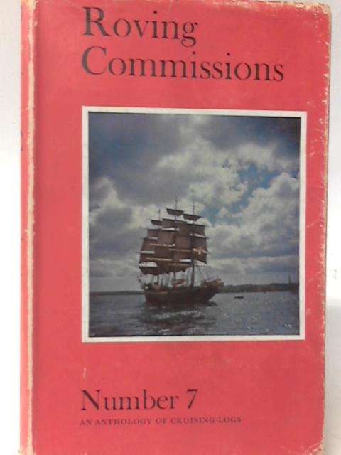 Roving Commissions Number 7 an Anthology of Cruising Logs By Alasdair Garrett (Ed.)
