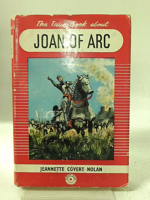 The True Book About Joan of Arc By Jeanette Covert Nolan