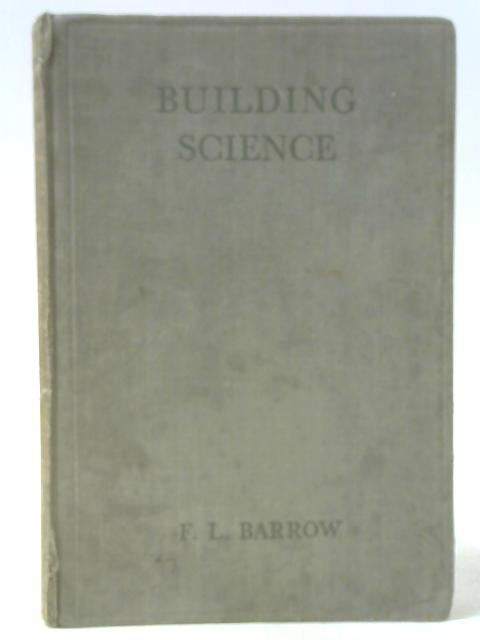Building Science By F. L. Barrow