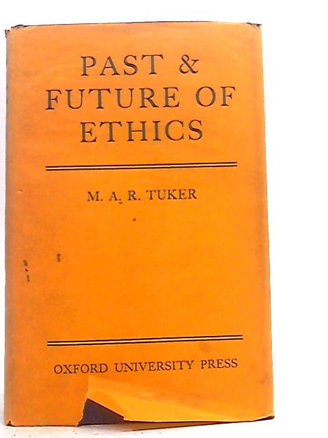 Past and Future of Ethics By M. A. R. Tuker