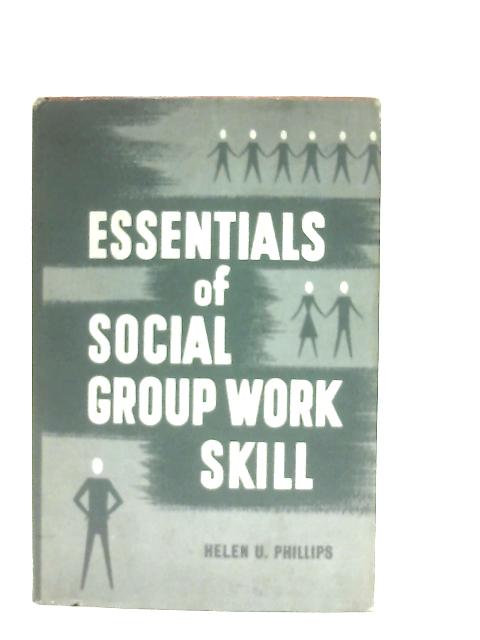 Essentials of Social Group Work Skill By Helen Upson Phillips