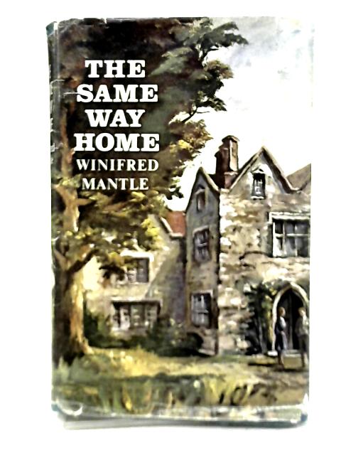 The Same Way Home By Winifred Mantle