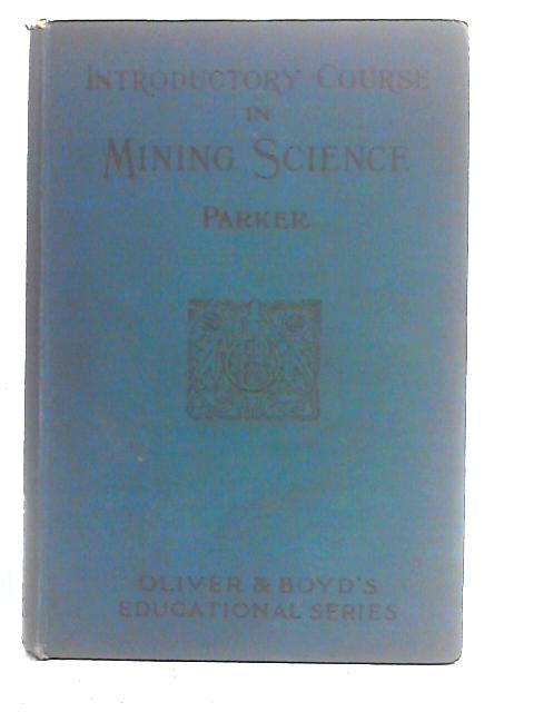 An Introductory Course in Mining Science By Joseph Parker