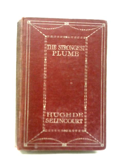 The Strongest Plume By Hugh de Selincourt