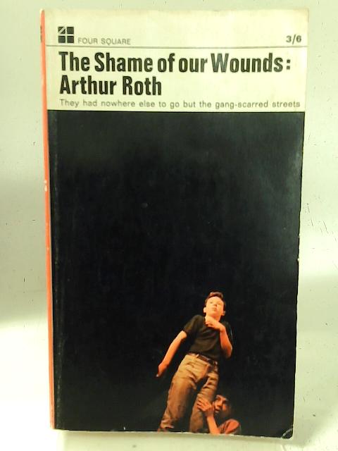 The Shame of Our Wounds By Arthur J. Roth