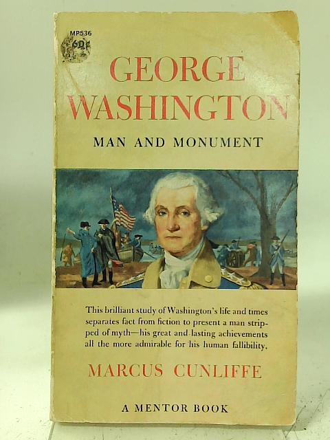 George Washington - Man and Monument By Marcus Cunliffe