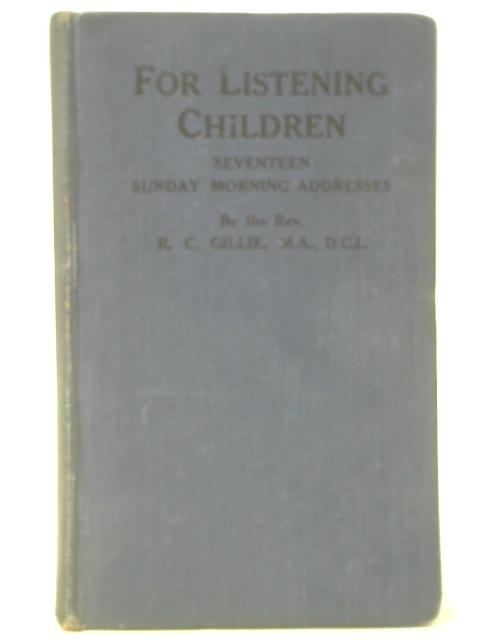 For Listening Children By R C Gillie