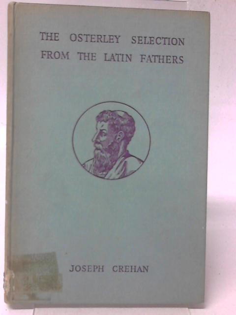 The Osterley selection from the Latin Fathers By J. Crehan