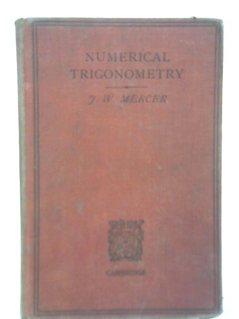 Numerical Trigonometry By J.W. Mercer