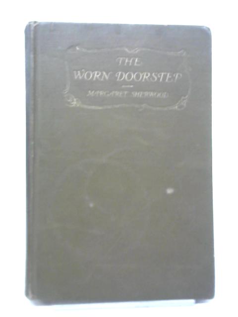 The Worn Doorstep By Margaret Sherwood