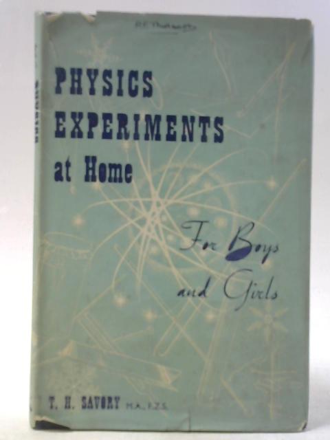 Physics Experiments At Home For Boys And Girls By T. H. Savory