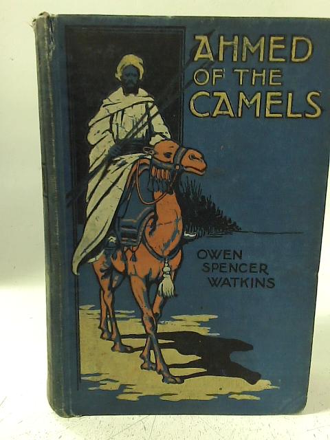 Ahmed of the Camels von Owen Spencer Watkins