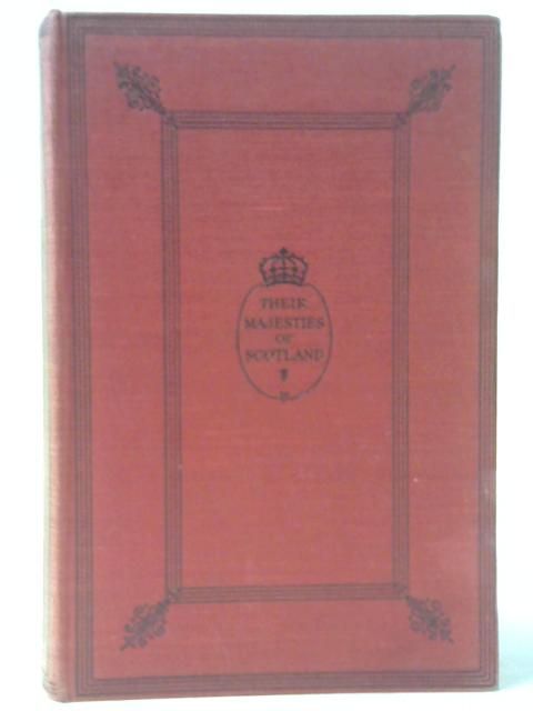Their Majesties of Scotland By E. Thornton Cook